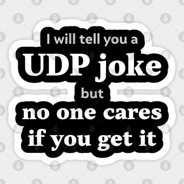 I will tell you a UDP joke but no one cares if you get it Sticker by Gold Wings Tees